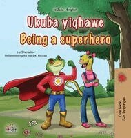 Liz Shmuilov, Kidkiddos Books - Being a Superhero (Zulu English Bilingual Children's Book), Inbunden