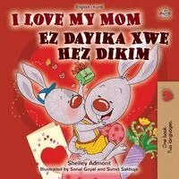 Shelley Admont, Kidkiddos Books - I Love My Mom (English Kurdish Bilingual Children's Book), Häftad
