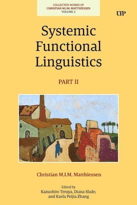 Christian Matthiessen, Kazuhiro Teruya, Kaela Peijia, Diana Slade - Systemic Functional Linguistics, Part 2, Inbunden