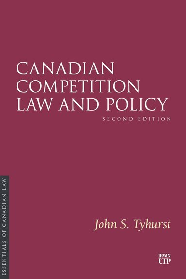 John Tyhurst - Canadian Competition Law and Policy, Second Edition, Häftad