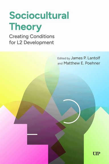 James P. Lantolf, Matthew E. Poehner - Sociocultural Theory, Inbunden