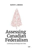 Kathy L. Brock - Assessing Canadian Federalism, Inbunden