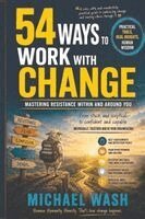 Michael Wash - 54 Ways to Manage Change at Work, Häftad