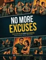 Tomasz Holubiczko - No More Excuses the Gym Plan for Beginners Who Want Real Results, Häftad. Tillgänglighet: Lägg i varukorg