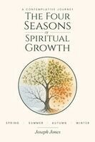 Joseph Jones - THE FOUR SEASONS OF SPIRITUAL GROWTH, Häftad. Tillgänglighet: Lägg i varukorg