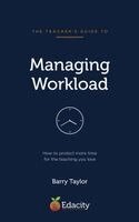 Barry Taylor - Teacher's Guide to Managing Workload, Inbunden