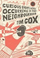 Tom Cox - Curious Events Lately Occurring in the Neighbourhood, Häftad