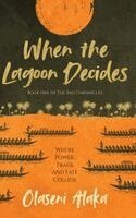 Olaseni Alaka - When the Lagoon Decides, Inbunden. Tillgänglighet: Lägg i varukorg