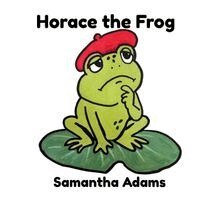 Samantha Adams - Horace the Frog, Häftad