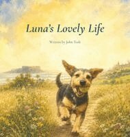 John Tosh - Luna's Lovely Life, Inbunden