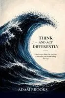 Adam Brooks - Think and Act Differently, Häftad. Tillgänglighet: Lägg i varukorg