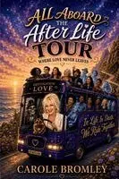 Carole Bromley - All Aboard The AfterLife Tour - Where Love Never Leaves, Häftad. Tillgänglighet: Lägg i varukorg