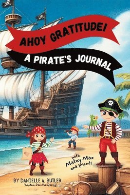 Ahoy Gratitude! A Pirate's Journal 1