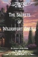 bokomslag The Secrets of Wilderfort Castle