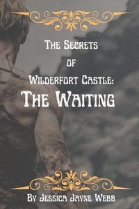 bokomslag The Secrets of Wilderfort Castle: The Waiting