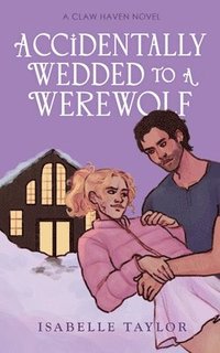 bokomslag Accidentally Wedded To A Werewolf