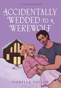 bokomslag Accidentally Wedded To A Werewolf