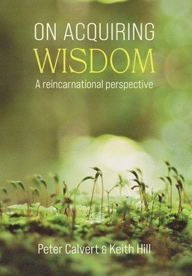 Peter Calvert, Keith Hill - On Acquiring Wisdom, Inbunden