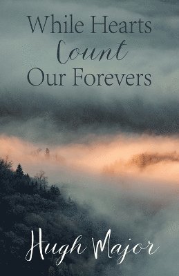 Hugh Major - While Hearts Count Our Forevers, Häftad