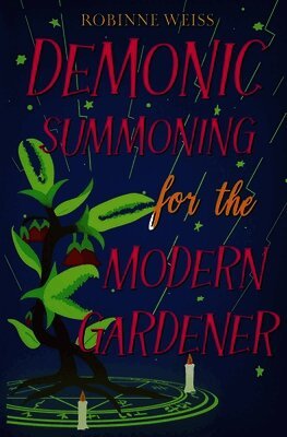 Robinne Weiss - Demonic Summoning for the Modern Gardener, Häftad
