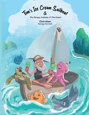 Chris Allen, Michelle Wanasundera - Tom's Ice Cream Sailboat & The Hungry Animals of the Ocean, Häftad