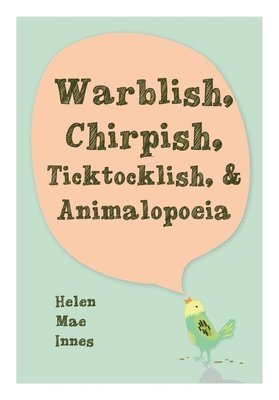 Helen Mae Innes - Warblish, Chirpish, Ticktocklish, & Animalopoeia, Häftad