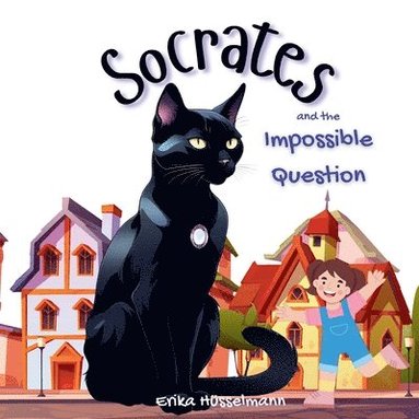 bokomslag Socrates and the Impossible Question: The story about a clever cat on a quest to help a little girl find the answer she is seeking. Would it be the fi