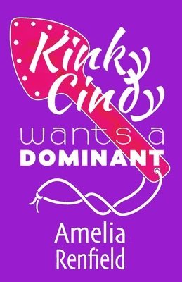 bokomslag Kinky Cindy: Wants a Dominant