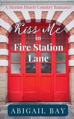 Abigail Bay - Kiss Me in Fire Station Lane, Häftad