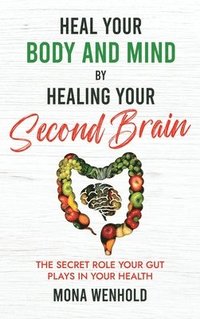 bokomslag Heal Your Body and Mind by Healing Your Second Brain