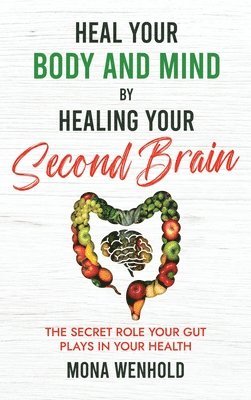 bokomslag Heal Your Body and Mind by Healing Your Second Brain
