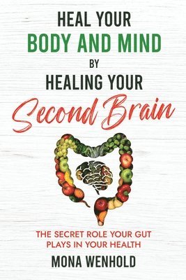 bokomslag Heal Your Body and Mind by Healing Your Second Brain