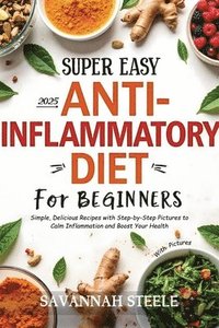 bokomslag 2025 Super Easy Anti-Inflammatory Diet for Beginners with Pictures