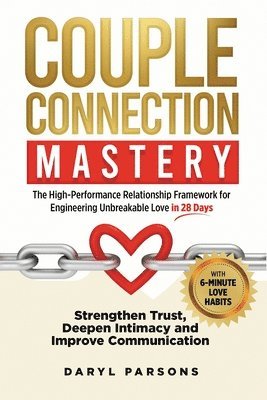 bokomslag Couple Connection Mastery - The High-Performance Relationship Framework for Engineering Unbreakable Love in 28-Days