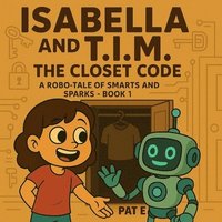 bokomslag Isabella & T.I.M.: Book 1: The Closet Code
