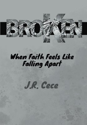 bokomslag Broken: When Faith Feels Like Falling Apart