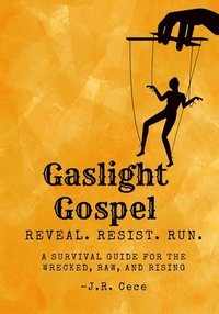 bokomslag Gaslight Gospel: Reveal. Resist. Run. A Survival Guide for the Wrecked, Raw, and Rising