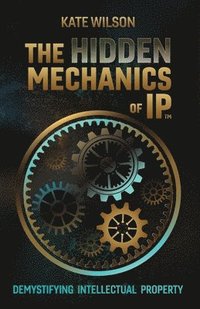bokomslag Hidden Mechanics of IP