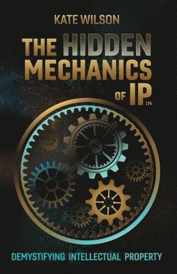 bokomslag Hidden Mechanics of IP