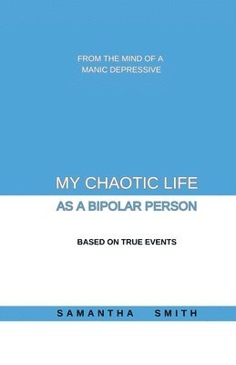 bokomslag My Chaotic Life As A Bipolar Person