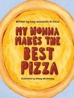 Lucy Iannacito Di Cicco - My Nonna Makes the Best Pizza, Inbunden