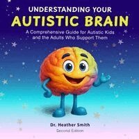 Heather Smith - Understanding Your Autistic Brain, Häftad