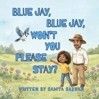 Samita Sarwan - Blue Jay, Blue Jay, Won't You Please Stay?, Häftad