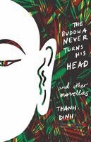 Thanh Dinh, Cynthia Constantino - Buddha Never Turns His Head and Other Novellas, Häftad. Tillgänglighet: Lägg i varukorg