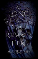 Mary Margaret - As Long As You Remain Here, Häftad