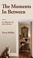 Tracey McBain - Moments In Between, Inbunden