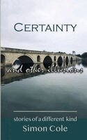 Simon Cole - CERTAINTY and Other Illusions, Häftad
