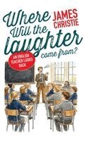 James Christie - Where Will the Laughter Come From?, Häftad