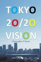 Christopher P Hood - Tokyo 20/20 Vision, Häftad