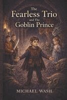 Michael Wash - Fearless Trio and The Goblin Prince, Häftad
